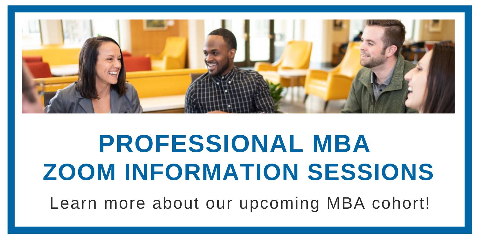 professional mba zoom information sessions; join us to learn about the upcoming cohort